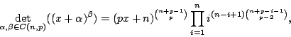 \begin{displaymath}
\det_{\alpha,\beta\in C(n,p)} ((x+\alpha)^\beta)
=(px+n)^{n+p-1\choose p}\prod_{i=1}^n i^{(n-i+1){n+p-i-1\choose p-2}},
\end{displaymath}