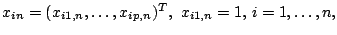 $\boldsymbol
x_{in}=(x_{i1,n},\dots,x_{ip,n})^T,\ x_{i1,n}=1,\, i=1,\dots,n,$